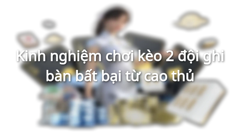 Kinh nghiệm đánh kèo dành cho tân thủ